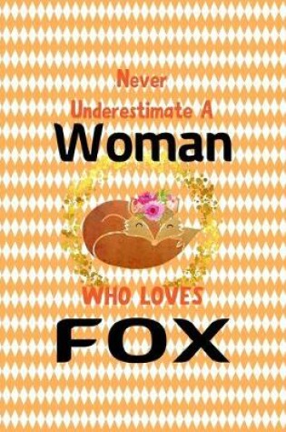 Cover of Never Underestimate A Woman Who Loves Fox