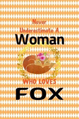 Book cover for Never Underestimate A Woman Who Loves Fox