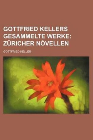 Cover of Gottfried Kellers Gesammelte Werke; Zuricher Novellen