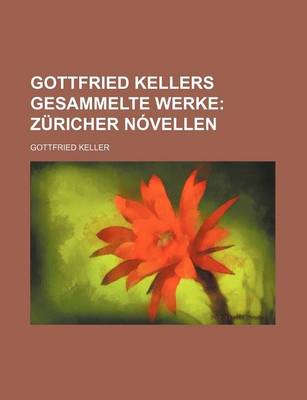 Book cover for Gottfried Kellers Gesammelte Werke; Zuricher Novellen