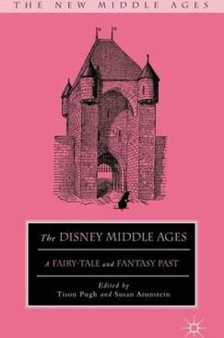 Cover of Disney Middle Ages, The: A Fairy-Tale and Fantasy Past