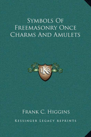 Cover of Symbols of Freemasonry Once Charms and Amulets