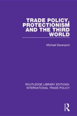 Cover of Trade Policy, Protectionism and the Third World