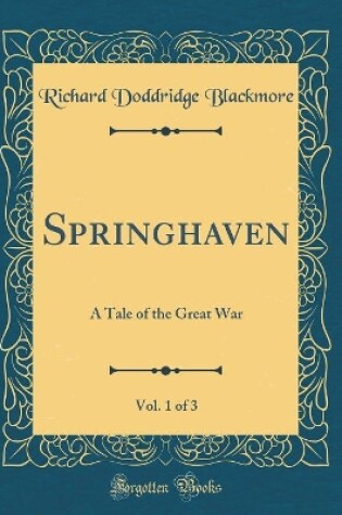 Cover of Springhaven, Vol. 1 of 3: A Tale of the Great War (Classic Reprint)