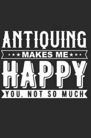 Cover of Antiquing Makes Me Happy