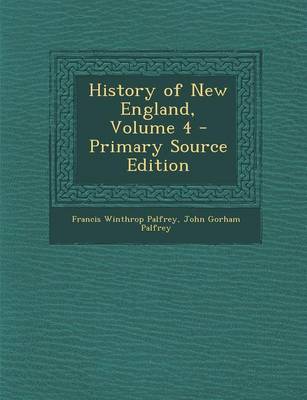 Book cover for History of New England, Volume 4 - Primary Source Edition