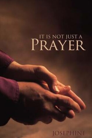 Cover of It is Not Just A Prayer