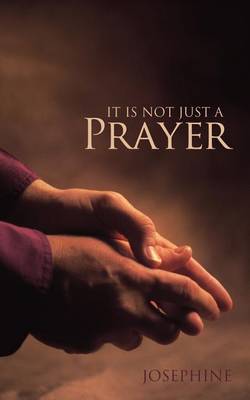 Book cover for It is Not Just A Prayer