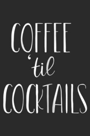 Cover of Coffee 'til Cocktails