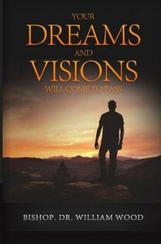 Cover of Your Dreams and Visions Will Come to Pass