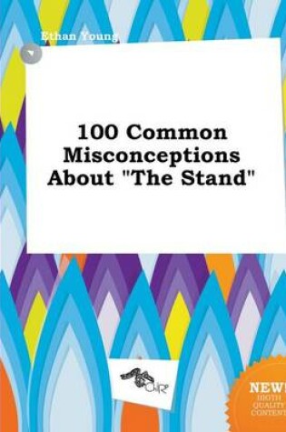 Cover of 100 Common Misconceptions about the Stand