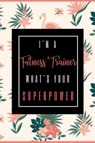 Cover of I'm A FITNESS TRAINER, What's Your Superpower?