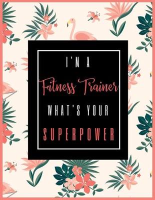 Book cover for I'm A FITNESS TRAINER, What's Your Superpower?