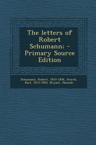Cover of The Letters of Robert Schumann; - Primary Source Edition