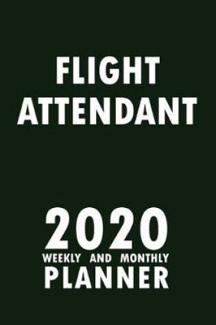 Cover of Flight Attendant 2020 Weekly and Monthly Planner