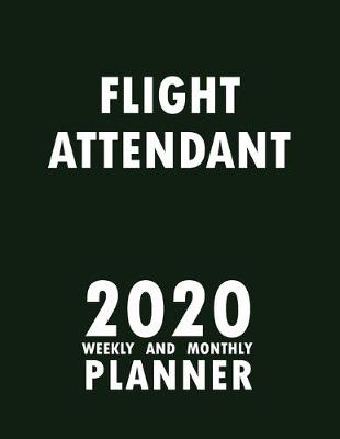 Book cover for Flight Attendant 2020 Weekly and Monthly Planner