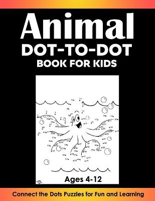 Book cover for Animal Dot-to-Dot Book for Kids Age 4-12