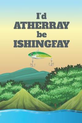 Book cover for I'd Atherray Be Ishingfay