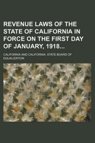 Cover of Revenue Laws of the State of California in Force on the First Day of January, 1918