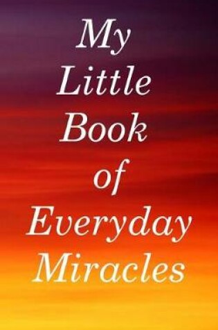 Cover of My Little Book of Everyday Miracles