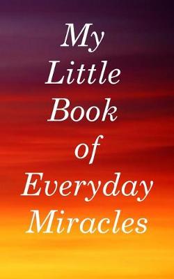 Book cover for My Little Book of Everyday Miracles