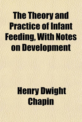 Book cover for The Theory and Practice of Infant Feeding, with Notes on Development