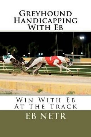 Cover of Greyhound Handicapping With Eb