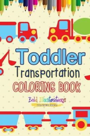 Cover of Transportation Toddler Coloring Book