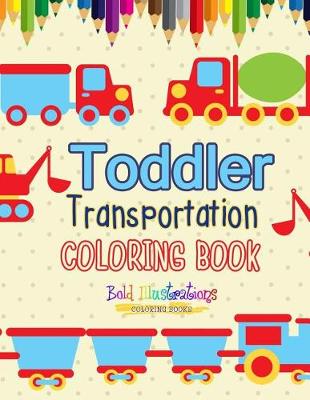 Book cover for Transportation Toddler Coloring Book