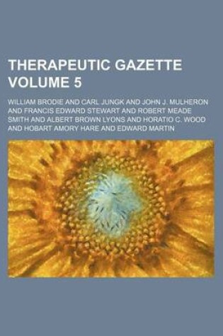 Cover of Therapeutic Gazette Volume 5