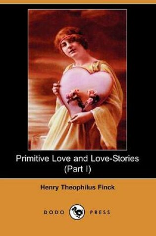 Cover of Primitive Love and Love-Stories (Part I) (Dodo Press)