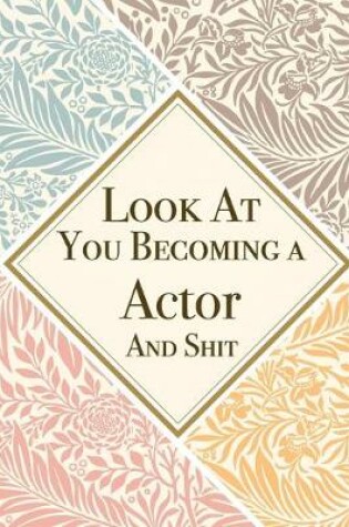 Cover of Look At You Becoming a Actor And Shit