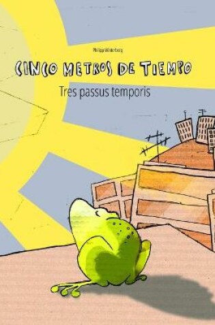 Cover of Cinco metros de tiempo/Tres passus temporis