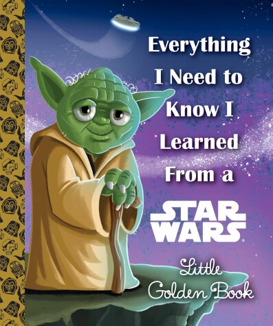 Book cover for Everything I Need to Know I Learned From a Star Wars Little Golden Book (Star Wars)