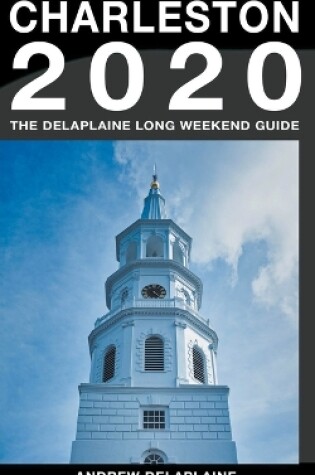 Cover of Charleston - The Delaplaine 2020 Long Weekend Guide