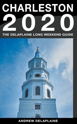 Book cover for Charleston - The Delaplaine 2020 Long Weekend Guide