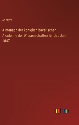 Book cover for Almanach der k�niglich bayerischen Akademie der Wissenschaften f�r das Jahr 1847