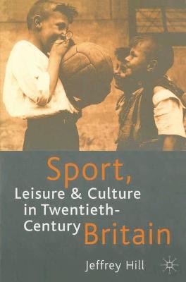 Book cover for Sport, Leisure and Culture in Twentieth-Century Britain