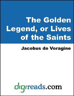 Book cover for The Golden Legend, or Lives of the Saints