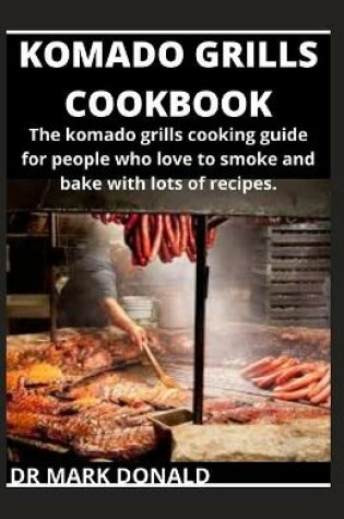 Cover of Komado Grills Cookbook
