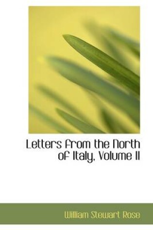 Cover of Letters from the North of Italy, Volume II