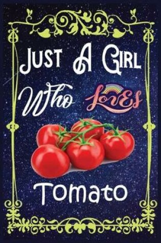 Cover of Just A Girl Who Loves Tomato