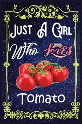 Book cover for Just A Girl Who Loves Tomato