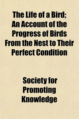 Book cover for The Life of a Bird; An Account of the Progress of Birds from the Nest to Their Perfect Condition