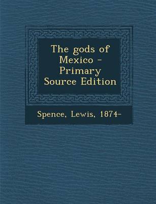 Book cover for The Gods of Mexico - Primary Source Edition