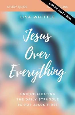 Book cover for Jesus Over Everything Study Guide