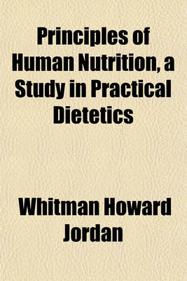 Book cover for Principles of Human Nutrition, a Study in Practical Dietetics