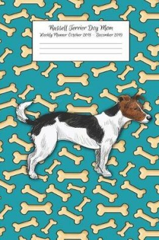 Cover of Russell Terrier Dog Mom Weekly Planner October 2018 - December 2019