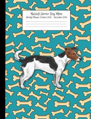 Book cover for Russell Terrier Dog Mom Weekly Planner October 2018 - December 2019