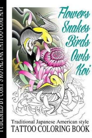 Cover of Flowers, Snakes, Birds, Owls and Koi Coloring Book